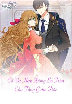 Cô Vợ Hợp Đồng Bỏ Trốn Của Tổng Giám Đốc