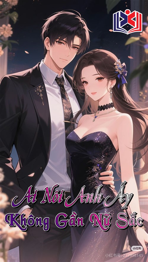 Đọc Truyện Tiểu Thuyết Ai Nói Anh Ấy Không Gần Nữ Sắc tại doctruyen5s.com