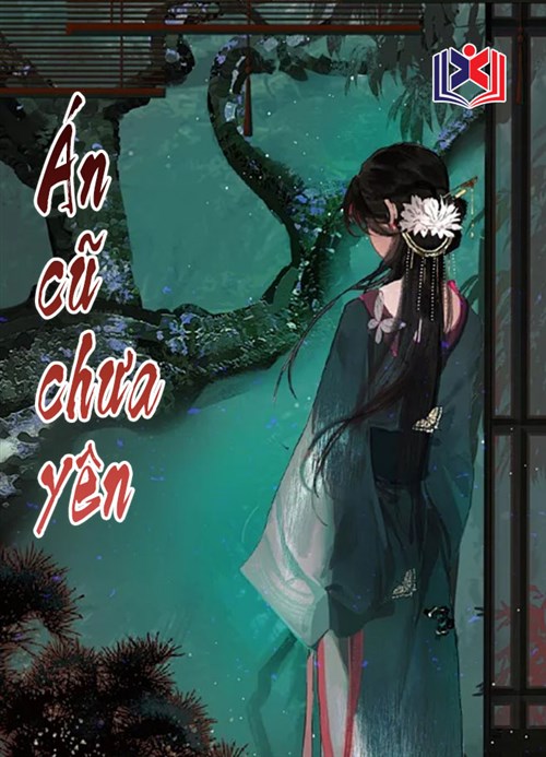 Đọc Truyện Tiểu Thuyết Án Cũ Chưa Yên tại doctruyen5s.com