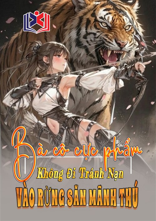 Đọc Truyện Tiểu Thuyết Bà Cô Cực Phẩm Không Đi Tránh Nạn, Vào Rừng Sâu Săn Mãnh Thú tại doctruyen5s.com