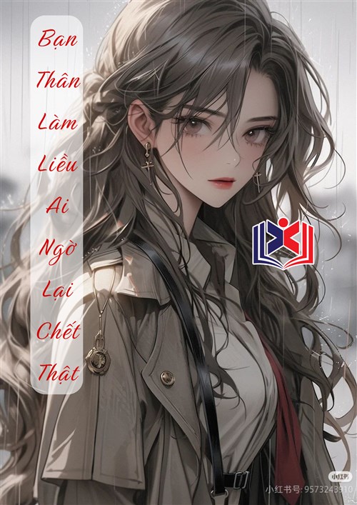 Đọc Truyện Tiểu Thuyết Bạn Thân Làm Liều, Ai Ngờ Lại Chết Thật tại doctruyen5s.com