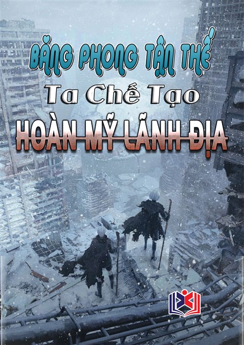 Đọc Truyện Tiểu Thuyết Băng Phong Tận Thế: Ta Chế Tạo Hoàn Mỹ Lãnh Địa tại doctruyen5s.com