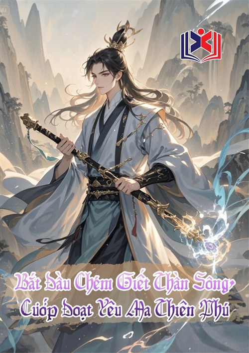 Đọc Truyện Tiểu Thuyết Bắt Đầu Chém Giết Thần Sông, Cướp Đoạt Yêu Ma Thiên Phú tại doctruyen5s.com