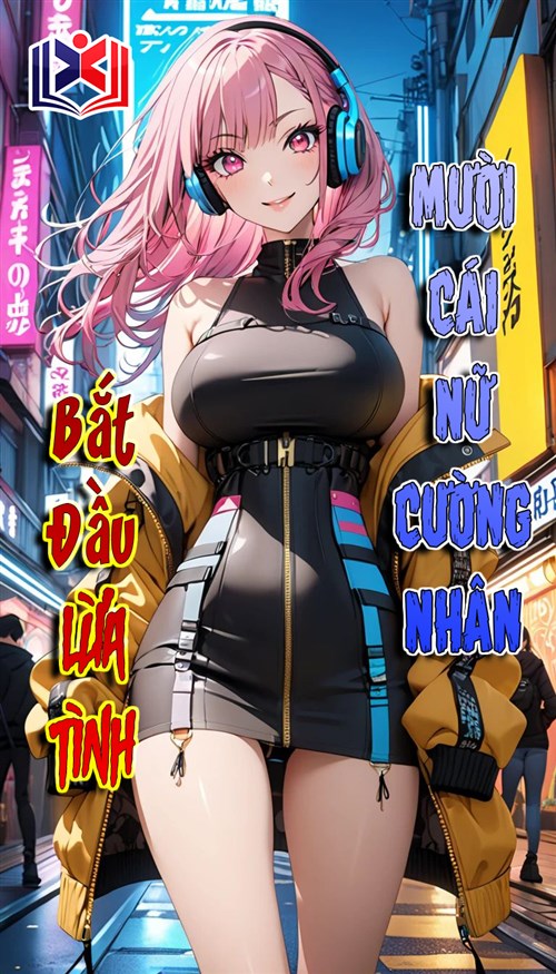 Đọc Truyện Tiểu Thuyết Bắt Đầu Lừa Tình Mười Cái Nữ Cường Nhân tại doctruyen5s.com
