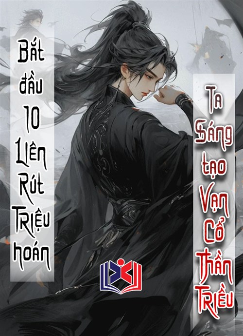 Đọc Truyện Tiểu Thuyết Bắt Đầu Mười Liên Rút Triệu Hoán, Ta Sáng Tạo Vạn Cổ Thần Triều tại doctruyen5s.com Đọc Truyện Tiểu Thuyết Bắt Đầu Mười Liên Rút Triệu Hoán, Ta Sáng Tạo Vạn Cổ Thần Triều tại doctruyen5s.com