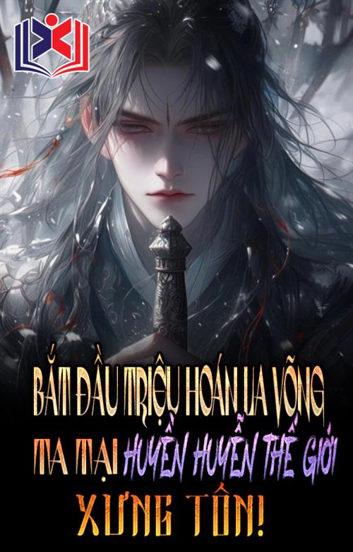 Đọc Truyện Tiểu Thuyết Bắt Đầu Triệu Hoán La Võng, Ta Tại Huyền Huyễn Thế Giới Xưng Tôn tại doctruyen5s.com