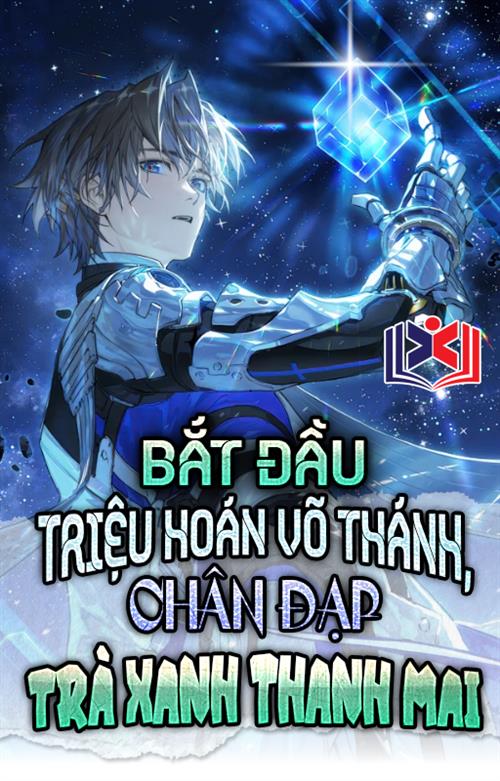 Đọc Truyện Tiểu Thuyết Bắt Đầu Triệu Hoán Võ Thánh, Chân Đạp Trà Xanh Thanh Mai tại doctruyen5s.com