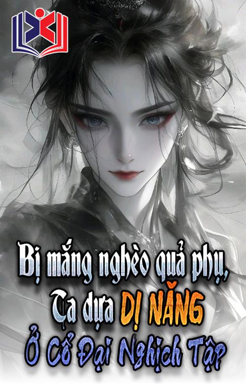 Đọc Truyện Tiểu Thuyết Bị Mắng Nghèo Quả Phụ, Ta Dựa Vào Dị Năng Tại Cổ Đại Nghịch Tập tại doctruyen5s.com