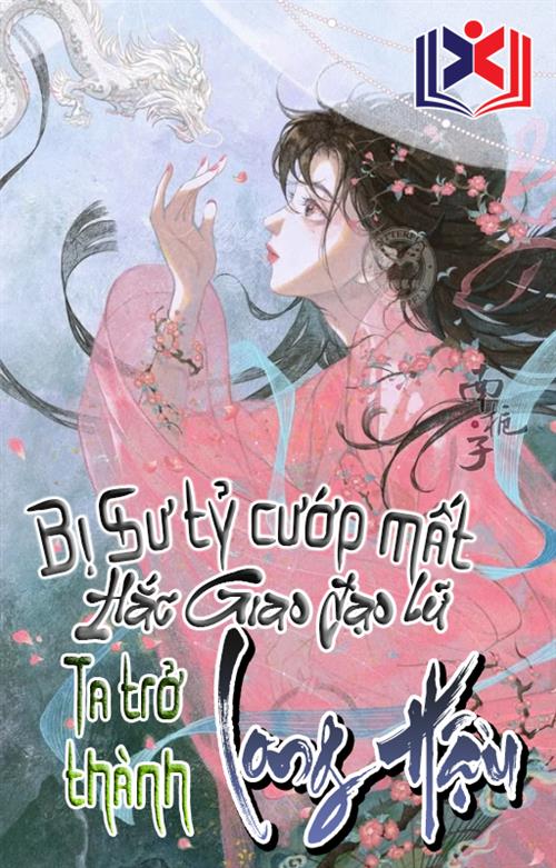 Đọc Truyện Tiểu Thuyết Bị Sư Tỷ Cướp Mất Hắc Giao Đạo Lữ, Ta Trở Thành Long Hậu tại doctruyen5s.com