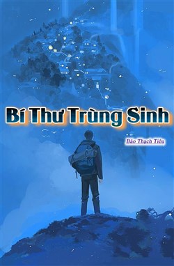 Đọc Truyện Tiểu Thuyết Bí Thư Trùng Sinh tại doctruyen5s.com