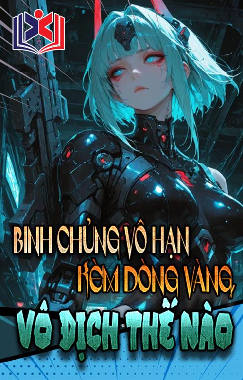 Đọc Truyện Tiểu Thuyết Binh Chủng Vô Hạn Kèm Theo Dòng Vàng, Vô Địch Thế Nào tại doctruyen5s.com