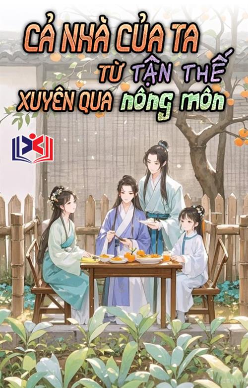 Đọc Truyện Tiểu Thuyết Cả Nhà Của Ta Từ Tận Thế Xuyên Qua Nông Môn tại doctruyen5s.com