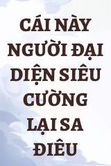 Đọc Truyện Tiểu Thuyết Cái Này Người Đại Diện Siêu Cường Lại Sa Điêu tại doctruyen5s.com