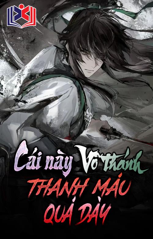 Đọc Truyện Tiểu Thuyết Cái này Võ Thánh Thanh Máu Quá Dày tại doctruyen5s.com