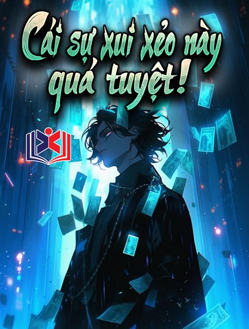 Đọc Truyện Tiểu Thuyết Cái Sự Xui Xẻo Này Quá Tuyệt! tại doctruyen5s.com