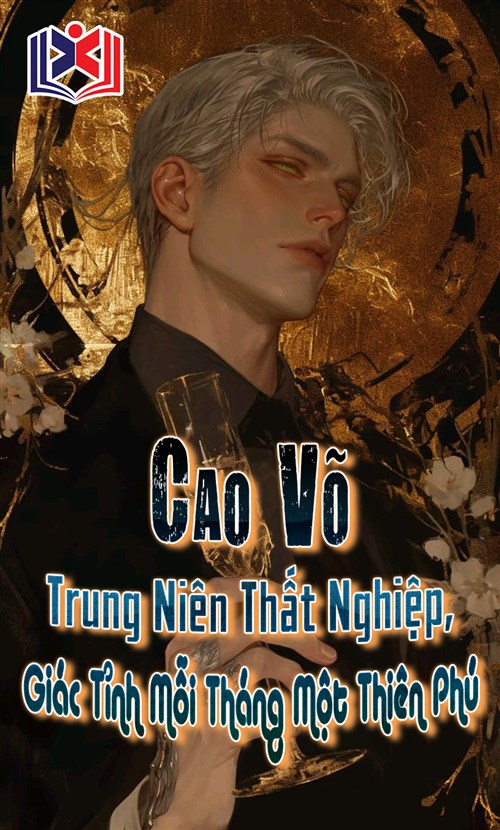 Đọc Truyện Tiểu Thuyết Cao Võ: Trung Niên Thất Nghiệp, Giác Tỉnh Mỗi Tháng Một Thiên Phú tại doctruyen5s.com