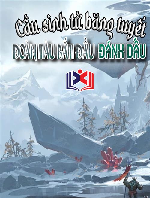 Đọc Truyện Tiểu Thuyết Cầu Sinh: Từ Băng Tuyết Đoàn Tàu Bắt Đầu Đánh Dấu tại doctruyen5s.com Đọc Truyện Tiểu Thuyết Cầu Sinh: Từ Băng Tuyết Đoàn Tàu Bắt Đầu Đánh Dấu tại doctruyen5s.com