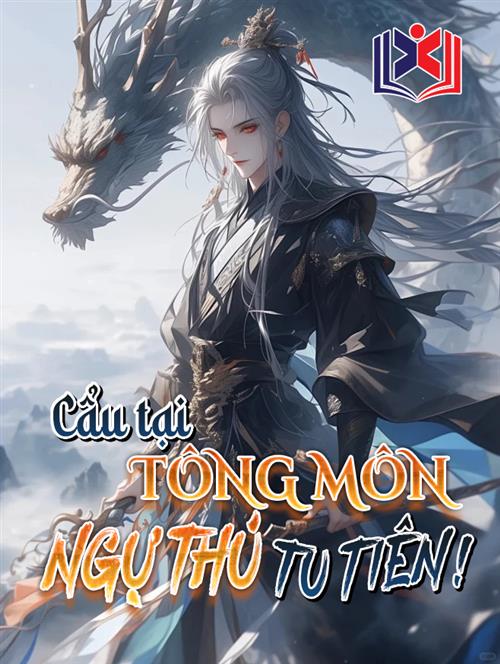 Đọc Truyện Tiểu Thuyết Cẩu Tại Tông Môn Ngự Thú Tu Tiên tại doctruyen5s.com Đọc Truyện Tiểu Thuyết Cẩu Tại Tông Môn Ngự Thú Tu Tiên tại doctruyen5s.com