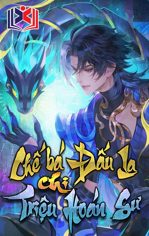 Đọc Truyện Tiểu Thuyết Chế Bá Đấu La Chi Triệu Hoán Sư tại doctruyen5s.com