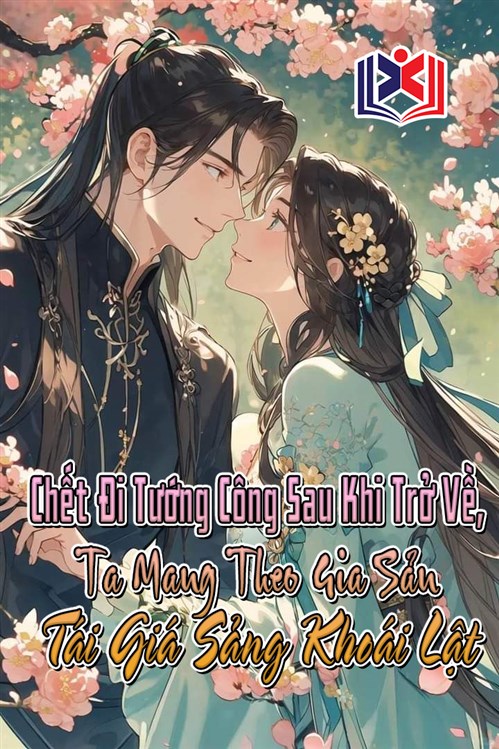 Đọc Truyện Tiểu Thuyết Chết Đi Tướng Công Sau Khi Trở Về, Ta Mang Theo Gia Sản Tái Giá Sảng Khoái Lật tại doctruyen5s.com