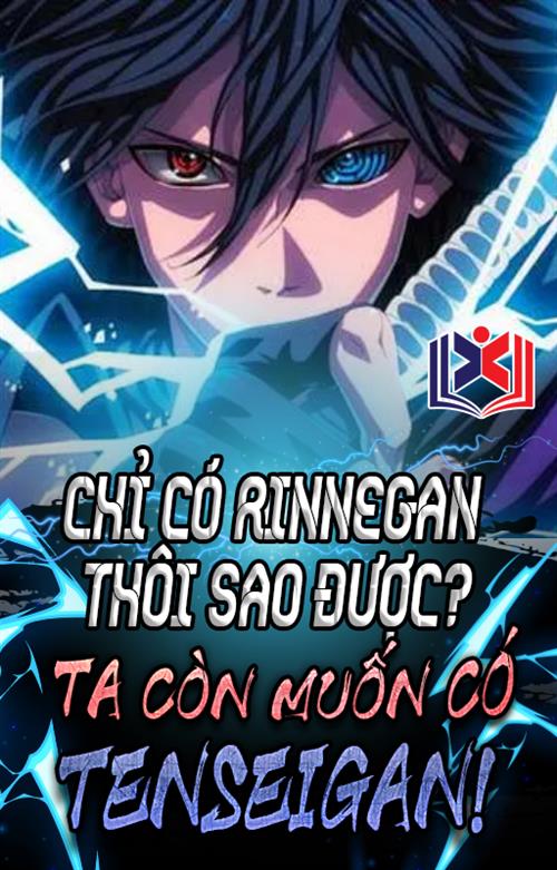 Đọc Truyện Tiểu Thuyết Chỉ Có Rinnegan Sao Được? Ta Còn Muốn Tenseigan tại doctruyen5s.com