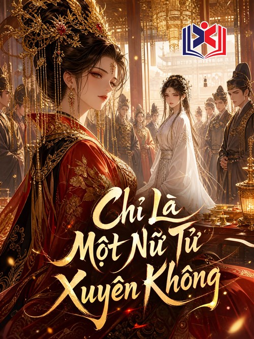 Đọc Truyện Tiểu Thuyết Chỉ Là Một Nữ Tử Xuyên Không tại doctruyen5s.com