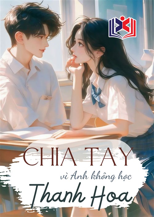 Đọc Truyện Tiểu Thuyết Chia Tay Vì Anh Không Học Thanh Hoa tại doctruyen5s.com Đọc Truyện Tiểu Thuyết Chia Tay Vì Anh Không Học Thanh Hoa tại doctruyen5s.com