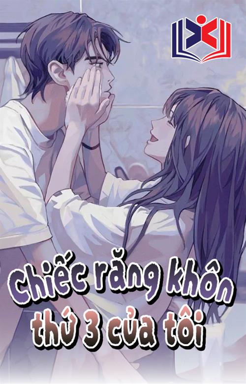 Đọc Truyện Tiểu Thuyết Chiếc Răng Khôn Thứ Ba Của Tôi tại doctruyen5s.com