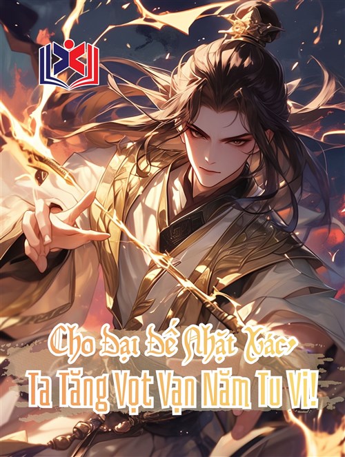 Đọc Truyện Tiểu Thuyết Cho Đại Đế Nhặt Xác, Ta Tăng Vọt Vạn Năm Tu Vi! tại doctruyen5s.com