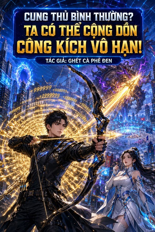 Đọc Truyện Tiểu Thuyết Cung Thủ Bình Thường? Ta Có Thể Cộng Dồn Công Kích Vô Hạn! tại doctruyen5s.com