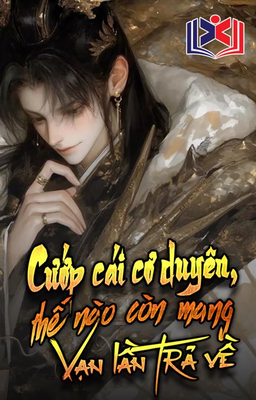Đọc Truyện Tiểu Thuyết Cướp Cái Cơ Duyên Thế Nào Còn Mang Vạn Lần Trả Về? tại doctruyen5s.com