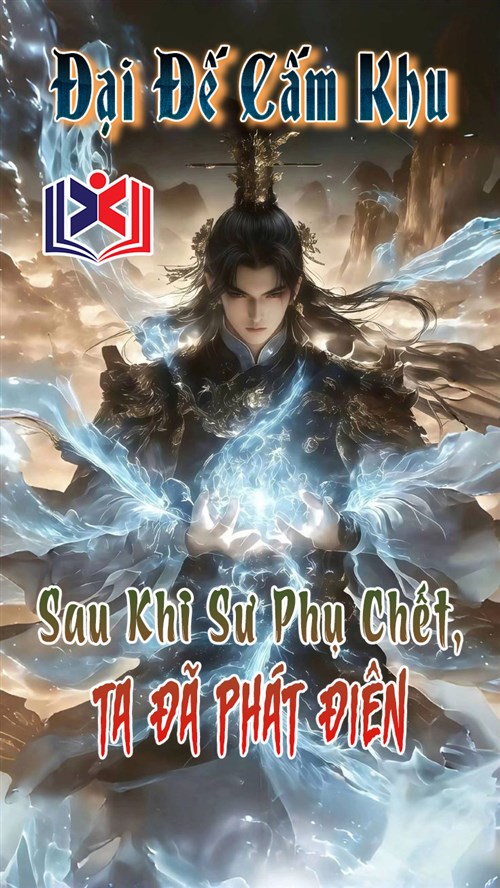 Đọc Truyện Tiểu Thuyết Đại Đế Cấm Khu: Sau Khi Sư Phụ Chết, Ta Đã Phát Điên tại doctruyen5s.com