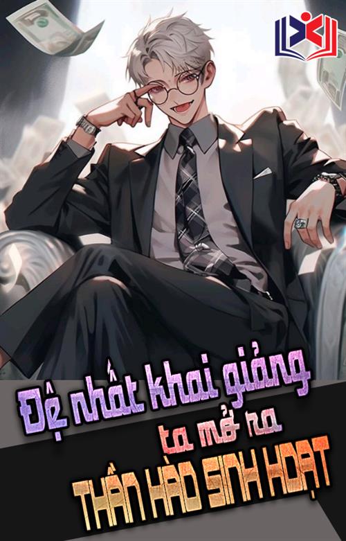 Đọc Truyện Tiểu Thuyết Đại Nhất Khai Giảng: Ta Mở Ra Thần Hào Sinh Hoạt tại doctruyen5s.com