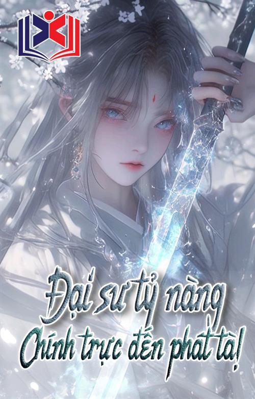Đọc Truyện Tiểu Thuyết Đại Sư Tỷ Nàng Chính Trực Đến Phát Tà tại doctruyen5s.com