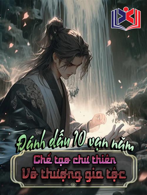 Đọc Truyện Tiểu Thuyết Đánh Dấu Mười Vạn Năm, Chế Tạo Chư Thiên Vô Thượng Gia Tộc tại doctruyen5s.com Đọc Truyện Tiểu Thuyết Đánh Dấu Mười Vạn Năm, Chế Tạo Chư Thiên Vô Thượng Gia Tộc tại doctruyen5s.com