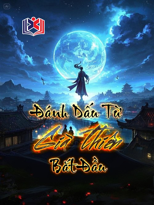 Đọc Truyện Tiểu Thuyết Đánh Dấu Từ Già Thiên Bắt Đầu tại doctruyen5s.com