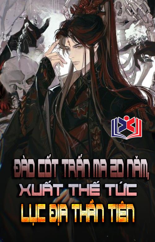 Đọc Truyện Tiểu Thuyết Đào Cốt Trấn Ma Hai Mươi Năm, Xuất Thế Tức Lục Địa Thần Tiên tại doctruyen5s.com