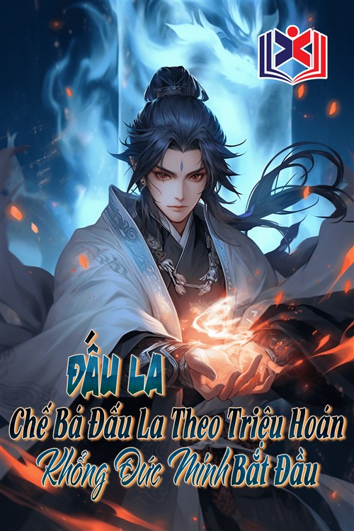 Đọc Truyện Tiểu Thuyết Đấu La: Chế Bá Đấu La Theo Triệu Hoán Khổng Đức Minh Bắt Đầu tại doctruyen5s.com