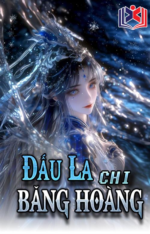 Đọc Truyện Tiểu Thuyết Đấu La Chi Băng Hoàng tại doctruyen5s.com