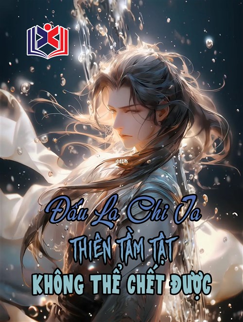 Đọc Truyện Tiểu Thuyết Đấu La Chi Ta Thiên Tầm Tật Không Thể Chết Được tại doctruyen5s.com