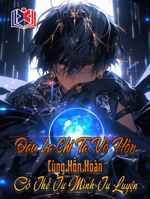 Đọc Truyện Tiểu Thuyết Đấu La Chi Ta Võ Hồn Cùng Hồn Hoàn Có Thể Tự Mình Tu Luyện tại doctruyen5s.com