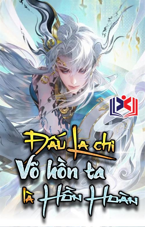 Đọc Truyện Tiểu Thuyết Đấu La Chi Ta Võ Hồn Là Hồn Hoàn tại doctruyen5s.com