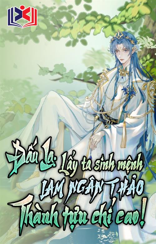 Đọc Truyện Tiểu Thuyết Đấu La: Lấy Ta Sinh Mệnh Lam Ngân Thảo, Thành Tựu Chí Cao! tại doctruyen5s.com