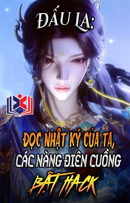 Đọc Truyện Tiểu Thuyết Đấu La: Nhìn Ta Nhật Ký , Các Nàng Điên Cuồng Bật Hack tại doctruyen5s.com