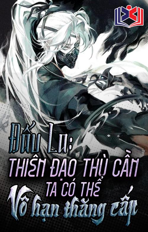 Đọc Truyện Tiểu Thuyết Đấu La: Thiên Đạo Thù Cần, Ta Có Thể Vô Hạn Thăng Cấp! tại doctruyen5s.com