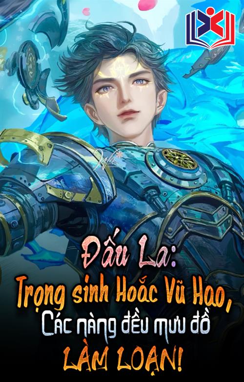 Đọc Truyện Tiểu Thuyết Đấu La: Trọng Sinh Vũ Hạo, Các Nàng Đều Mưu Đồ Làm Loạn tại doctruyen5s.com