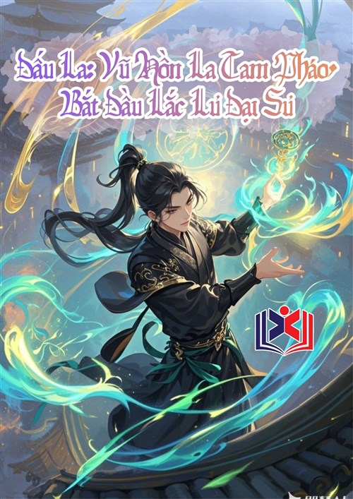 Đọc Truyện Tiểu Thuyết Đấu La: Vũ Hồn La Tam Pháo, Bắt Đầu Lắc Lư Đại Sư tại doctruyen5s.com