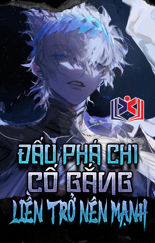 Đọc Truyện Tiểu Thuyết Đấu Phá Chi Cố Gắng Liền Trở Nên Mạnh tại doctruyen5s.com