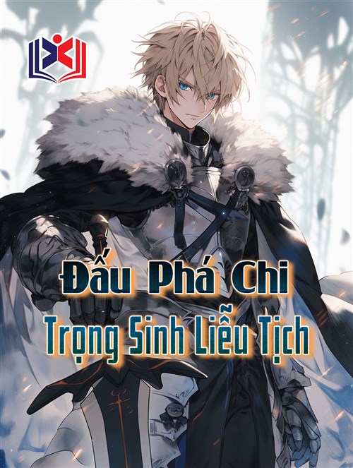 Đọc Truyện Tiểu Thuyết Đấu Phá Chi Trọng Sinh Liễu Tịch tại doctruyen5s.com