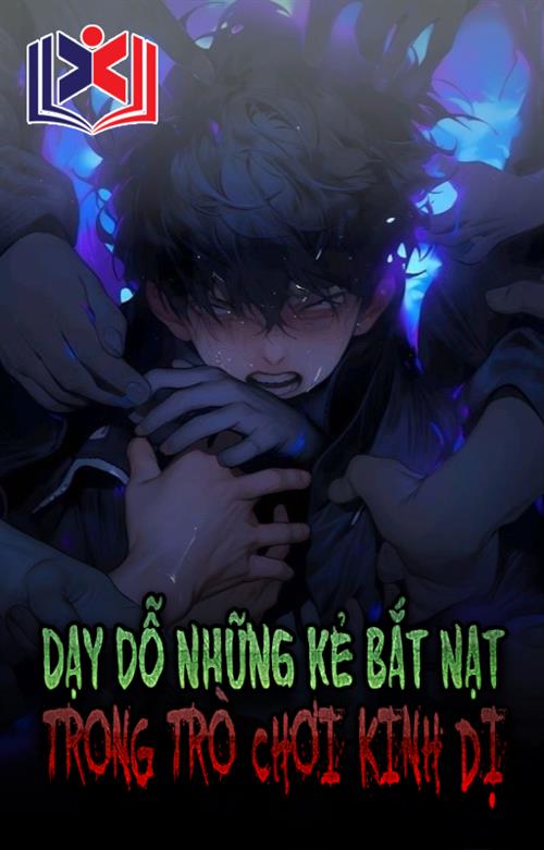 Đọc Truyện Tiểu Thuyết Dạy Dỗ Kẻ Bắt Nạt Trong Trò Chơi Kinh Dị tại doctruyen5s.com